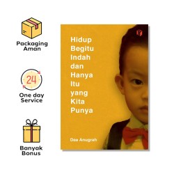 Hidup Begitu Indah dan Hanya Itu yang Kita Punya