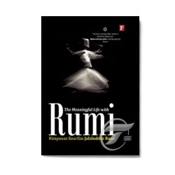 The Meaningful Life With Rumi