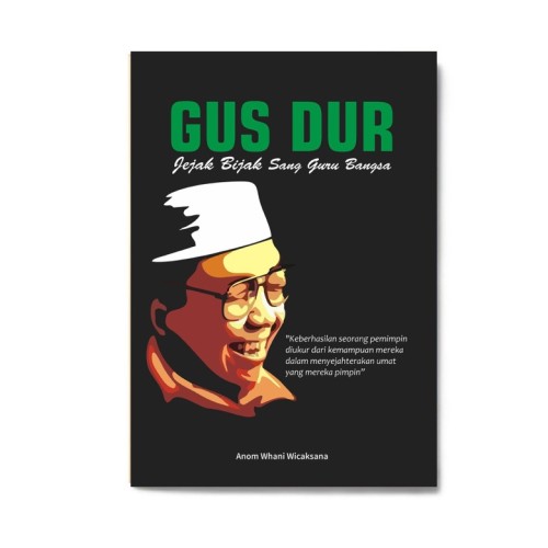 Gus Dur : Jejak Bijak Sang Guru Bangsa