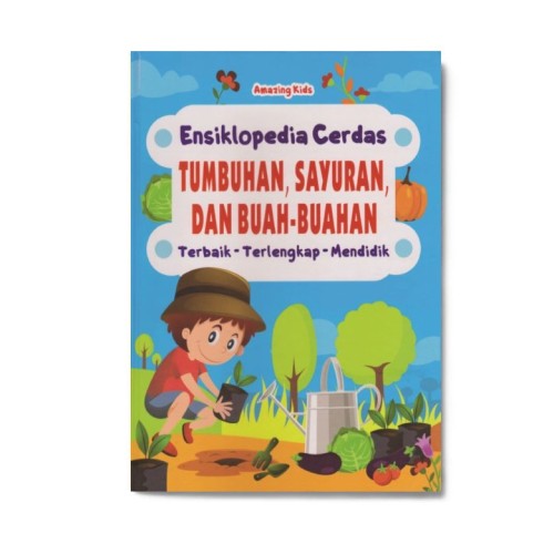 Tumbuhan, Sayuran & Buah-Buahan: Ensiklopedia Cerdas