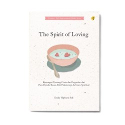 The Spirit Of Loving: Renungan Tentang Cinta Dan Pergaulan Dari Penulis Besar, Ahli Psikoterapi Dan Guru Spiritual