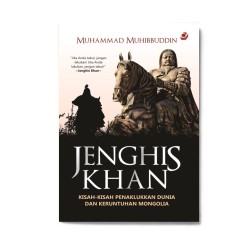 Jenghis Khan: Kisah2 Penaklukan Dunia & Keruntuhan Mongolia