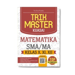 Trik Master Kuasai Matematika Sma/Ma Kelas X, Xi, Xii