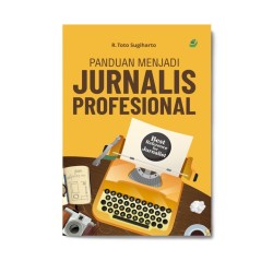 Panduan Menjadi Jurnalis Profesional