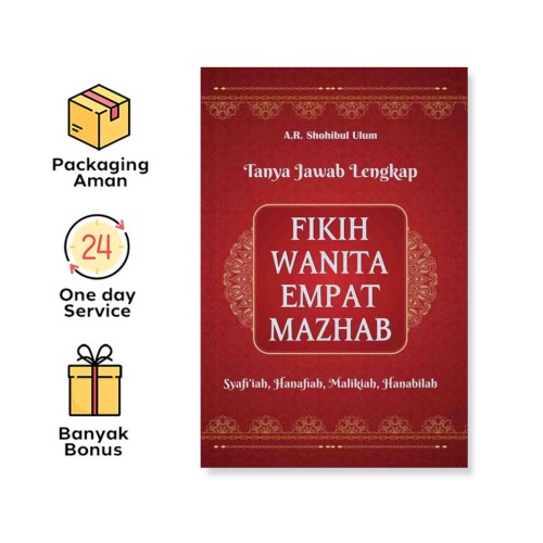 TANYA JAWAB LENGKAP FIKIH WANITA EMPAT MAZHAB: SYAFI&rsquo;IAH, HANAFIAH, MALIKIAH, HANABILAH