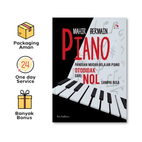 MAHIR BERMAIN PIANO PANDUAN MUDAH BELAJAR PIANO OTODIDAK DARI NOL SAMPAI BISA