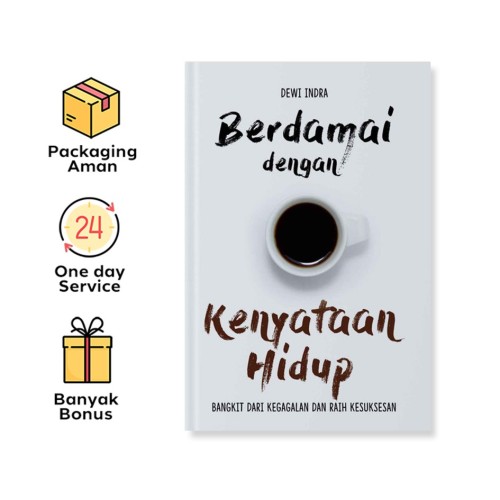 BERDAMAI DENGAN KENYATAAN HIDUP: THE ART OF LIFE: BANGKIT DARI KEGAGALAN DAN RAIH KESUKSESAN
