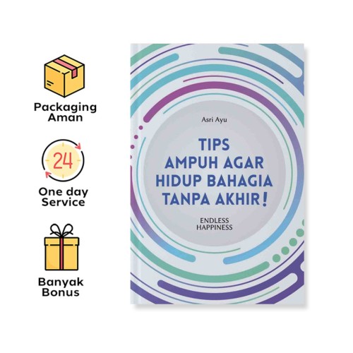 TIPS AMPUH AGAR HIDUP BAHAGIA TANPA AKHIR: ENDLESS HAPPINESS