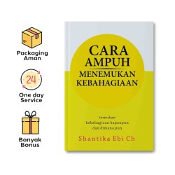 CARA AMPUH MENEMUKAN KEBAHAGIAAN: TEMUKAN KEBAHAGIAAN KAPAN PUN DAN DI MANA PUN