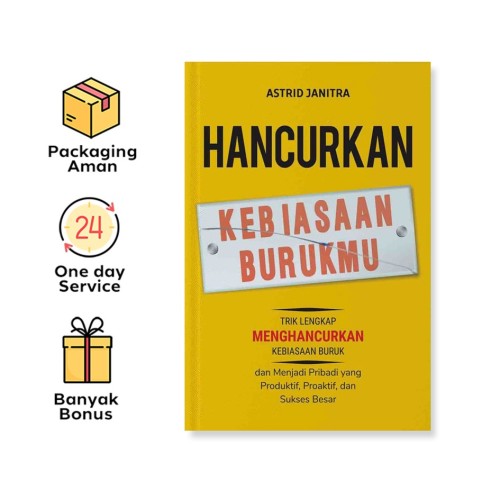 HANCURKAN KEBIASAAN BURUKMU: TRIK LENGKAP MENGHANCURKAN KEBIASAAN BURUK DAN MENJADI PRIBADI YANG PRODUKTIF, PROAKTIF, DAN SUKSES