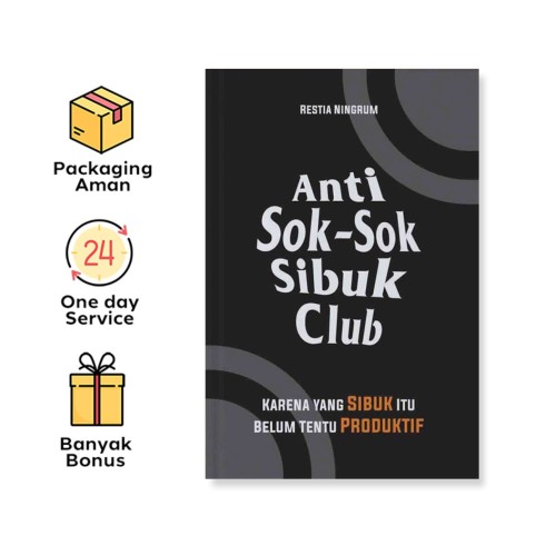 ANTI SOK-SOK SIBUK CLUB: KARENA YANG SIBUK ITU BELUM TENTU PRODUKTIF
