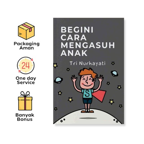 BEGINI CARA MENGASUH ANAK