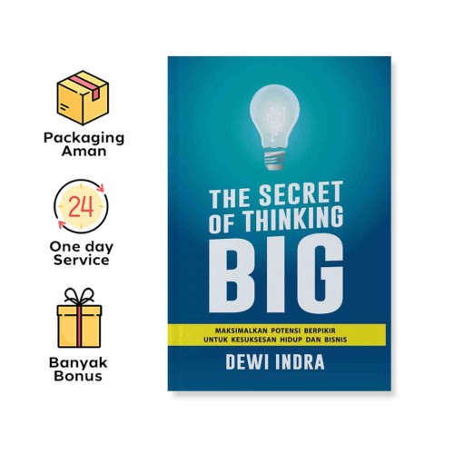 THE SECRET OF THINKING BIG: MEMAKSIMALKAN POTENSI BERPIKIR UNTUK KESUKSESAN HIDUP DAN BISNIS
