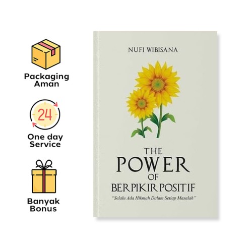 THE POWER OF BERPIKIR POSITIF: SELALU ADA HIKMAH DALAM SETIAP MASALAH