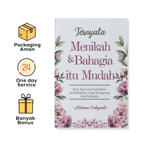 TERNYATA MENIKAH DAN BAHAGIA ITU MUDAH: KIAT-KIAT MEWUJUDKAN PERNIKAHAN YANG LANGGENG DAN BAHAGIA