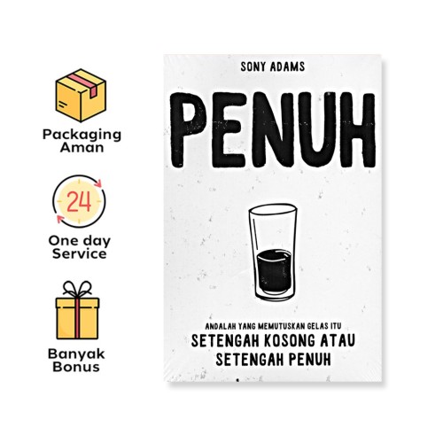 PENUH: ANDALAH YANG MEMUTUSKAN GELAS ITU SETENGAH KOSONG ATAU SETENGAH PENUH