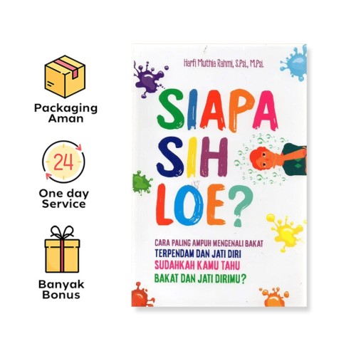 SIAPA SIH LOE?: CARA PALING AMPUH MENGENALI BAKAT TERPENDAM DAN JATI DIRI; SUDAHKAH KAMU TAHU BAKAT DAN JATI DIRIMU?