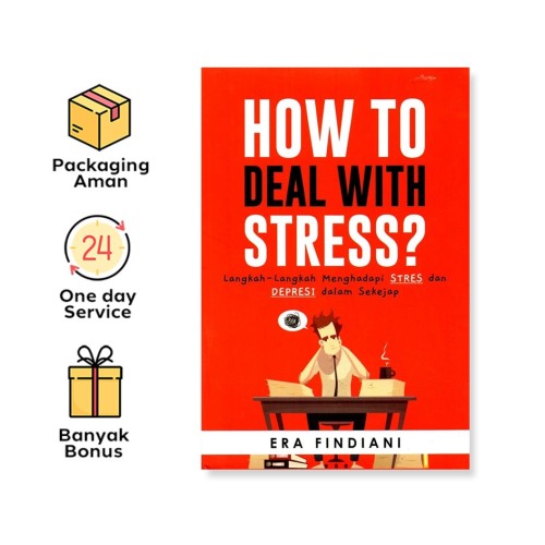 HOW TO DEAL WITH STRESS: LANGKAH-LANGKAH MENGHADAPI STRES DAN DEPRESI DALAM SEKEJAP