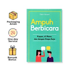 AMPUH BERBICARA: KAPAN, DI MANA, DAN DENGAN SIAPA SAJA