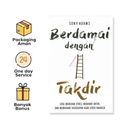 BERDAMAI DENGAN TAKDIR: SENI MEREDAM STRES, MERAWAT BATIN, DAN MEMAHAMI KEHIDUPAN AGAR LEBIH BAHAGIA