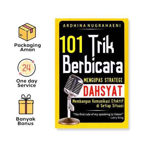 101 TRIK BERBICARA: MENGUPAS STRATEGI DAHSYAT MEMBANGUN KOMUNIKASI EFEKTIF DI SETIAP SITUASI