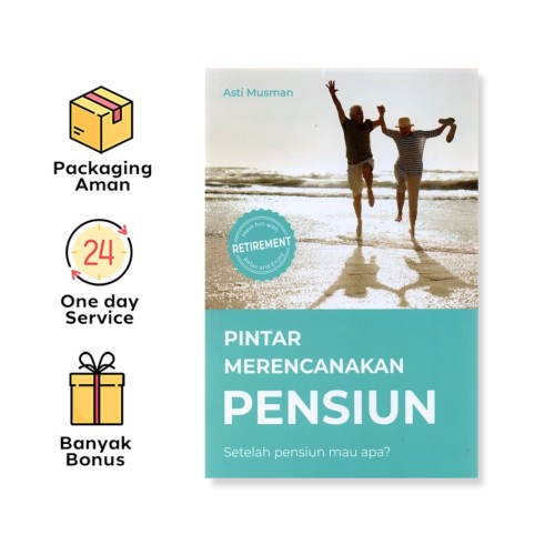 PINTAR MERENCANAKAN PENSIUN: SETELAH PENSIUN MAU APA?