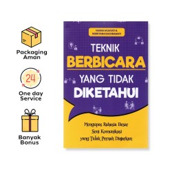 TEKNIK BERBICARA YANG TIDAK DIKETAHUI: MENGUPAS RAHASIA BESAR SENI KOMUNIKASI YANG TIDAK PERNAH DIAJARKAN
