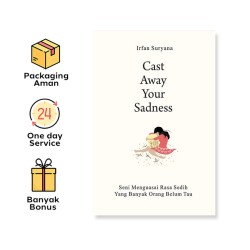 CAST AWAY YOUR SADNESS: SENI MENGUASAI RASA SEDIH YANG BANYAK ORANG BELUM TAHU