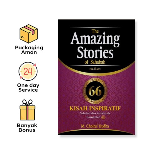 THE AMAZING STORIES OF SAHABAH: 66 KISAH INSPIRATIF SAHABAT DAN SAHABIYAH RASULULLAH