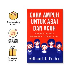CARA AMPUH UNTUK ABAI DAN ACUH: DENGAN SEMUA OMONGAN ORANG LAIN
