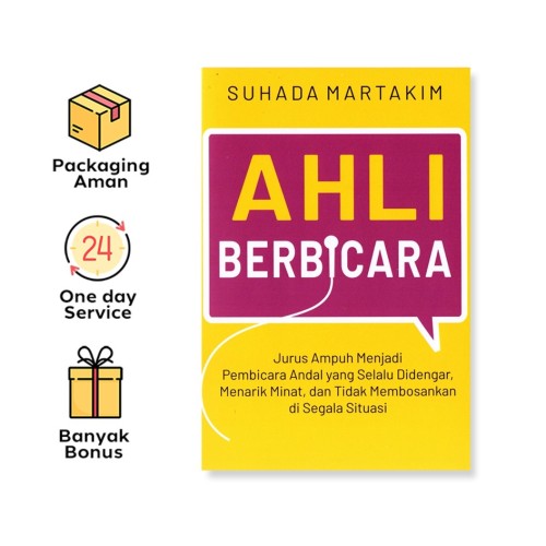 AHLI BERBICARA: JURUS AMPUH MENJADI PEMBICARA ANDAL YANG SELALU DIDENGAR, MENARIK MINAT, DAN TIDAK MEMBOSANKAN DI SEGALA SITUASI
