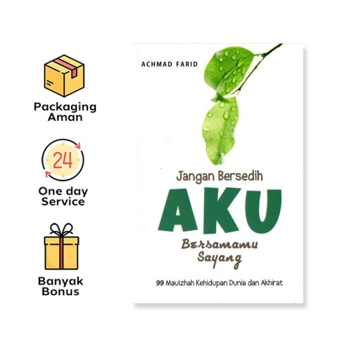 JANGAN BERSEDIH AKU BERSAMAMU SAYANG: 99 MAUIZHAH KEHIDUPAN DUNIA DAN AKHIRAT
