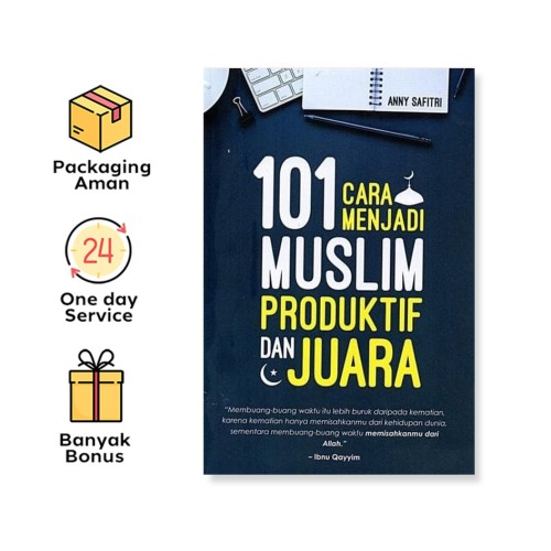 101 CARA MENJADI MUSLIM PRODUKTIF DAN JUARA