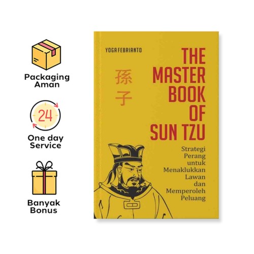 THE MASTER BOOK OF SUN TZU: STRATEGI PERANG UNTUK MENAKLUKKAN LAWAN DAN MEMPEROLEH PELUANG
