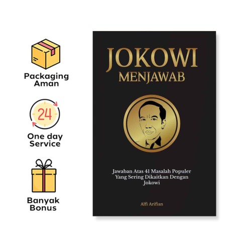 JOKOWI MENJAWAB : JAWABAN ATAS 41 MASALAH POPULER YANG SERING DIKAITKAN DENGAN JOKOWI