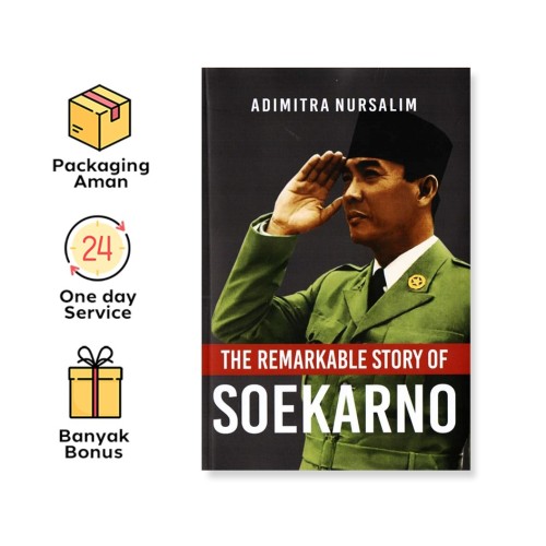 THE REMARKABLE STORY OF SOEKARNO