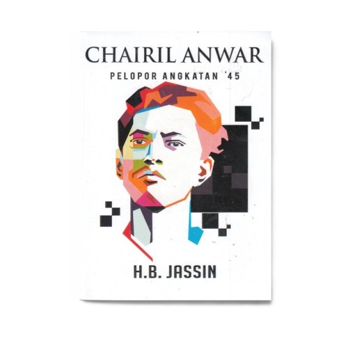 Chairil Anwar: Pelopor Angkatan '45