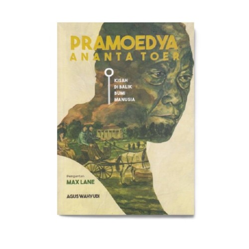 Pramoedya Anata Toer: Kisah Dibalik Bumi Manusia