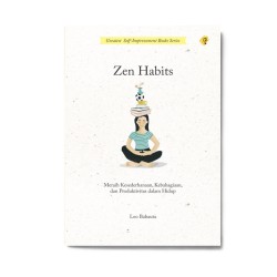 Zen Habits: Meraih Kesederhanaan, Kebahagiaan, Dan Produktivitas Dalam Hidup